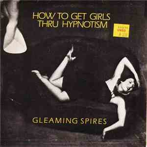 Gleaming Spires - How To Get Girls Thru Hypnotism