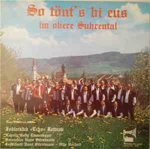 Jodlerklub «Echo», Reitnau, Kapelle Gody Emmenegger - So Tönt's Bi Eus Im O ...