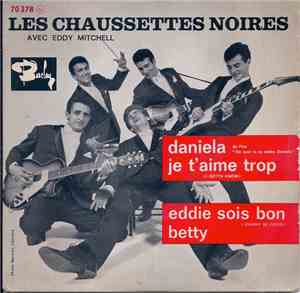 Les Chaussettes Noires Avec Eddy Mitchell - Daniela / Je T'aime Trop / Eddi ...