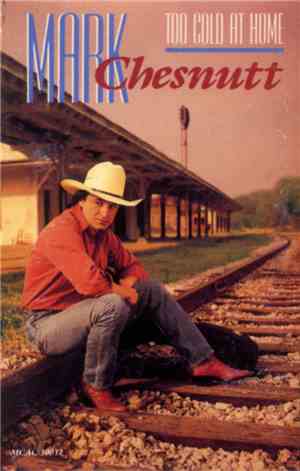 Mark Chesnutt - Too Cold At Home