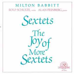 Milton Babbitt - Rolf Schulte, Alan Feinberg - Sextets / The Joy Of More Se ...