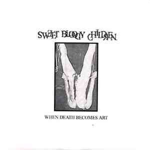 Sweet Bloody Children - When Death Becomes Art