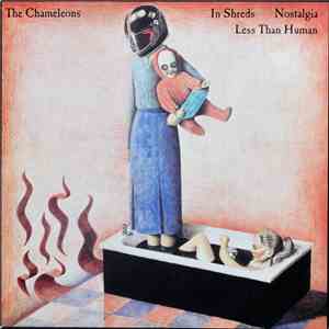 The Chameleons - In Shreds / Nostalgia / Less Than Human
