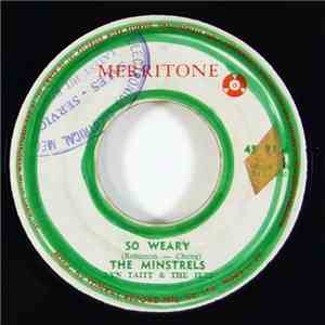The Minstrels  With Lyn Taitt & The Jets - So Weary / Hey There Lonely Boy