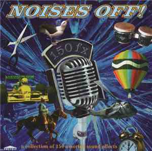 Unknown Artist - Noises Off! (A Collection Of 150 Assorted Sound Effects)