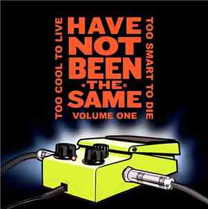Various - Have Not Been The Same Volume One: Too Cool To Live, Too Smart To ...