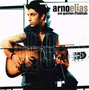 Arno Elias - Une Question D'Habitude