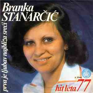 Branka Stanarčić - Prva Je Ljubav Najbliža Sreći / Ali Tebe Nema...