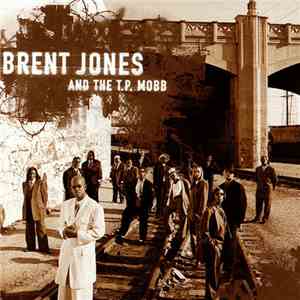 Brent Jones And The T.P. Mobb - Brent Jones And The T.P. Mobb