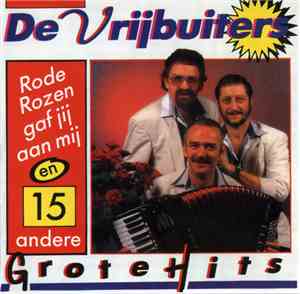 De Vrijbuiters - Rode Rozen Gaf Jij Aan En 15 Andere Grote Hits