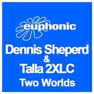 Dennis Sheperd & Talla 2XLC - Two Worlds
