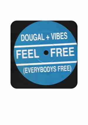 Dougal + Vibes - Feel Free (Everybodys Free)