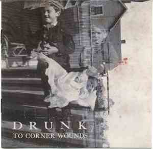 Drunk - To Corner Wounds