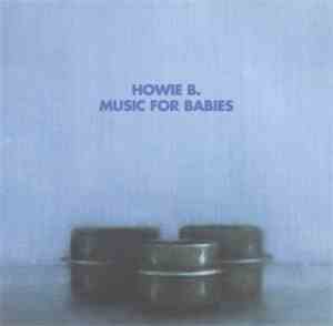 Howie B. - Music For Babies