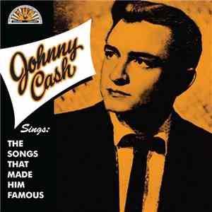 Johnny Cash - Sings The Songs That Made Him Famous