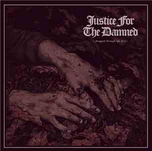 Justice For The Damned - Dragged Through The Dirt