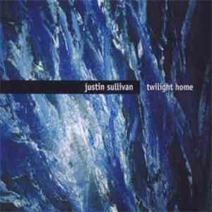 Justin Sullivan - Twilight Home