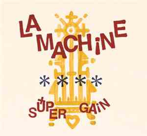 La Machine  - Super Gain