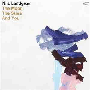 Nils Landgren - The Moon, The Stars And You