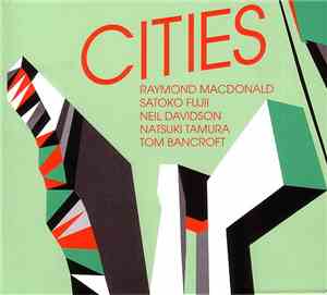 Raymond MacDonald, Satoko Fujii, Neil Davidson, Natsuki Tamura, Tom Bancrof ...
