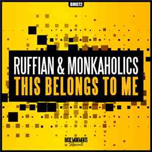 Ruffian & Monkaholics - This Belongs To Me