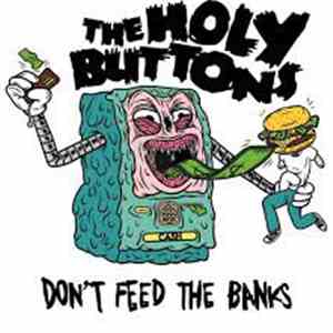 The Holy Buttons - Don't feed the banks