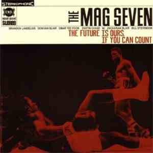 The Mag Seven - The Future Is Ours, If You Can Count