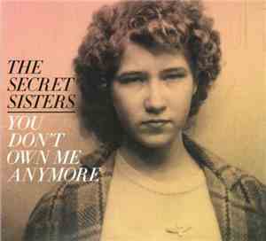 The Secret Sisters - You Don't Own Me Anymore