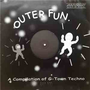 Various - Outer Fun - A Compilation Of G-Town Techno