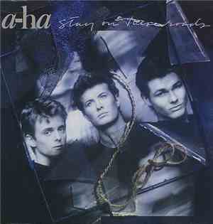 a-ha - Stay On These Roads