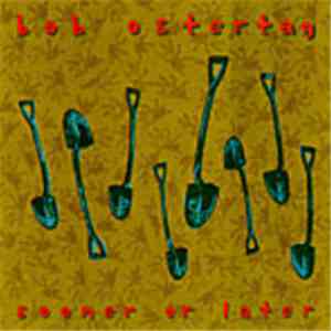Bob Ostertag - Sooner Or Later