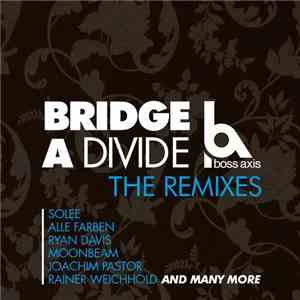 Boss Axis - Bridge A Divide - The Remixes