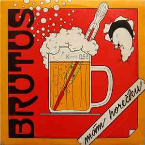 Brutus  - Mám Horečku