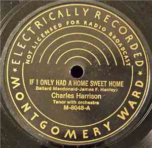 Charles Harrison  / Vernon Dalhart - If I Only Had A Home Sweet Home / The  ...
