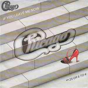 Chicago - If You Leave Me Now