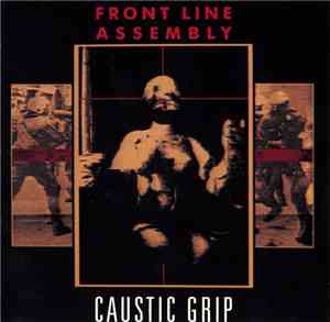 Front Line Assembly - Caustic Grip