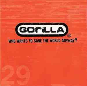 Gorilla - Who Wants To Save The World Anyway?
