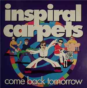 Inspiral Carpets - Come Back Tomorrow