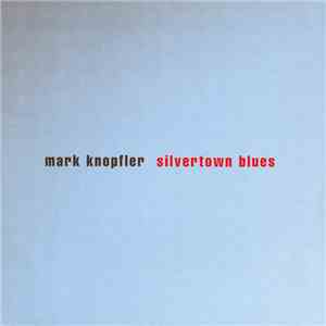 Mark Knopfler - Silvertown Blues