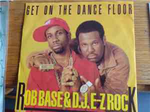 Rob Base & DJ E-Z Rock - Get On The Dancefloor