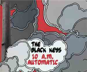 The Black Keys - 10 A.M. Automatic