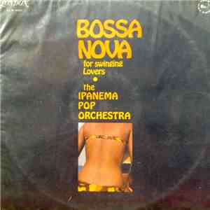 The Ipanema Pop Orchestra - Bossa Nova For Swinging Lovers