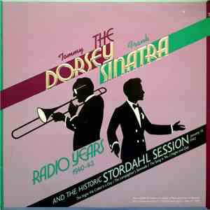 Tommy Dorsey & Frank Sinatra - The Dorsey / Sinatra Radio Years And The His ...