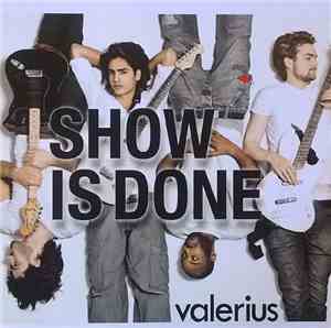 Valerius - Show Is Done