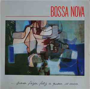 Various - Bossa Nova... Para Fazer Feliz A Quem Se Ama