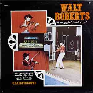 Walt Roberts - Draggin' The Bow