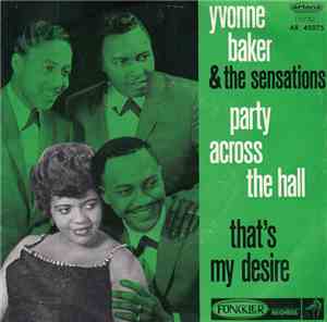 Yvonne Baker & The Sensations  - Party Across The Hall / That's My Desire