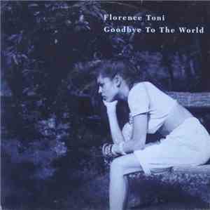 Florence Toni - Goodbye To The World