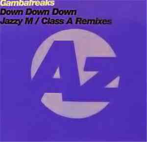 Gambafreaks - Down Down Down (Jazzy M / Class A Remixes)