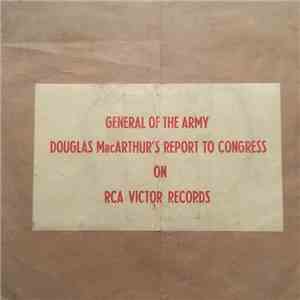 General Douglas MacArthur - Report To Congress  April 19, 1951